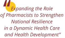 Expanding the Role of Pharmacist to Strengthen National Resilience in a Dynamic Health Care and Health Development